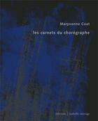 Couverture du livre « Les carnets du chorégraphe » de Coat Maryvonne aux éditions Isabelle Sauvage