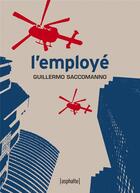 Couverture du livre « L'employé » de Guillermo Saccomanno aux éditions Asphalte