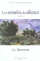 Couverture du livre « Les années du silence Tome 1 : la tourmente » de Louise Tremblay D'Essiambre aux éditions Saint-jean Editeur