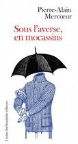 Couverture du livre « Sous l'averse en mocassins » de Mercoeur Pierre-Alai aux éditions Cactus Inebranlable