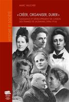 Couverture du livre « « Créer, organiser, durer » : Naissance et développement de l'union des femmes de Lausanne (1896-1916) » de Marc Vaucher aux éditions Alphil