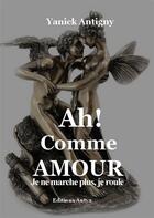 Couverture du livre « Ah comme amour » de Yanick Antigny aux éditions Antya