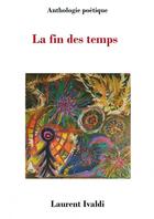 Couverture du livre « La fin des temps » de Laurent Ivaldi aux éditions Thebookedition.com