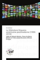 Couverture du livre « La litterature hispano-americaine postmoderne (1990-2010) » de Cotteaux-I aux éditions Presses Academiques Francophones