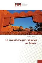 Couverture du livre « La croissance pro-pauvres au Maroc » de Latifa Abdellaoui aux éditions Editions Universitaires Europeennes