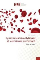 Couverture du livre « Syndromes hemolytiques et uremiques de l'enfant - mise au point » de Boussetta Abir aux éditions Editions Universitaires Europeennes