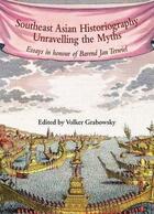 Couverture du livre « Southeast asian historiography unravelling the myths » de Grabowsky aux éditions River Books