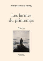 Couverture du livre « Les larmes du printemps » de Adrien Lomessy Homsy aux éditions Editions Baudelaire