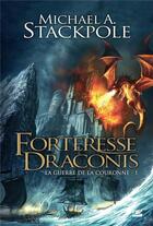 Couverture du livre « La guerre de la couronne Tome 1 : forteresse Draconis » de Michael A. Stackpole aux éditions Bragelonne