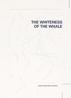 Couverture du livre « The whiteness of the whale : recherche en arts et expérience collective - edition illustree » de Pierre Baumann et Peter Soriano aux éditions Pu De Bordeaux
