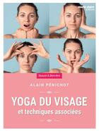 Couverture du livre « Yoga du visage et techniques associées » de Alain Penichot aux éditions Marie-claire