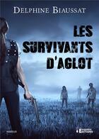 Couverture du livre « Les survivants d'Aglot » de Delphine Biaussat aux éditions Evidence Editions