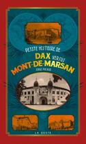 Couverture du livre « Petite histoire de Dax versus Mont-de-Marsan » de Serge Pacaud aux éditions Geste