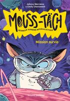 Couverture du livre « Mouss-Täch, seigneur suprême intergalactique Tome 1 : mission survie » de Johnny Marciano et Emily Chenoweth et Robb Mommaerts aux éditions Bayard Jeunesse