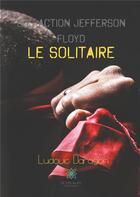 Couverture du livre « SOS action Jefferson Floyd le solitaire » de Ludovic Daragon aux éditions Le Lys Bleu