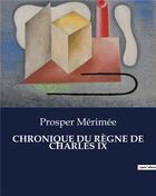 Couverture du livre « Chronique du regne de charles ix » de Prosper Mérimée aux éditions Culturea