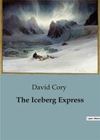 Couverture du livre « The Iceberg Express » de David Cory aux éditions Culturea