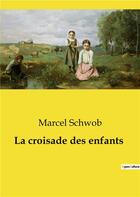 Couverture du livre « La croisade des enfants » de Marcel Schwob aux éditions Culturea