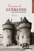 Couverture du livre « Les rues de Guérande, leur nom, leur histoire » de Loïc Sellin aux éditions Stephane Batigne