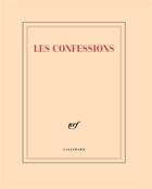 Couverture du livre « Les confessions » de Collectif Gallimard aux éditions Gallimard