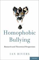 Couverture du livre « Homophobic Bullying: Research and Theoretical Perspectives » de Rivers Ian aux éditions Oxford University Press Usa