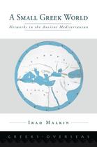Couverture du livre « A Small Greek World: Networks in the Ancient Mediterranean » de Malkin Irad aux éditions Oxford University Press Usa