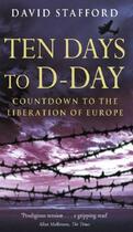 Couverture du livre « Ten days to d day countdown to the liberation of europe » de Stafford David aux éditions Interart