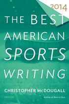 Couverture du livre « The Best American Sports Writing 2014 » de Glenn Stout aux éditions Houghton Mifflin Harcourt