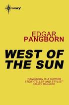 Couverture du livre « West of the Sun » de Edgar Pangborn aux éditions Orion Digital