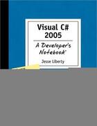 Couverture du livre « Visual C# 2005 ; a developer's notebook » de Jesse Liberty aux éditions O Reilly