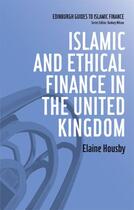 Couverture du livre « Islamic and Ethical Finance in the United Kingdom » de Housby Elaine aux éditions Edinburgh University Press