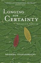 Couverture du livre « Longing for Certainty » de Nyanasobhano Lin aux éditions Wisdom Publications
