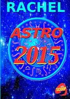 Couverture du livre « Prévision Astro 2015 » de Rachel aux éditions Lulu