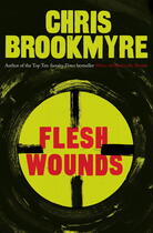Couverture du livre « Flesh Wounds » de Christopher Brookmyre aux éditions Little Brown Book Group Digital
