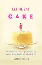 Couverture du livre « Let Me Eat Cake » de Miller Leslie F aux éditions Simon & Schuster