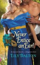 Couverture du livre « Never Entice an Earl » de Dalton Lily aux éditions Grand Central Publishing