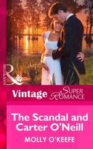 Couverture du livre « The Scandal and Carter O'Neill (Mills & Boon Vintage Superromance) (Th » de Molly O'Keefe aux éditions Mills & Boon Series