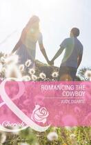 Couverture du livre « Romancing the Cowboy (Mills & Boon Cherish) » de Judy Duarte aux éditions Mills & Boon Series