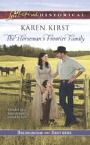 Couverture du livre « The Horseman's Frontier Family (Mills & Boon Love Inspired Historical) » de Kirst Karen aux éditions Mills & Boon Series