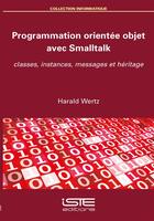 Couverture du livre « Programmation orientée objet avec Smalltalk » de Harald Wertz aux éditions Iste