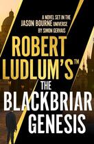 Couverture du livre « ROBERT LUDLUM''S THE BLACKBRIAR GENESIS - BLACKBRIAR » de Simon Gervais aux éditions Head Of Zeus