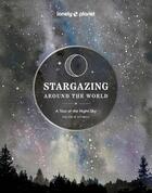 Couverture du livre « Stargazing around the world: a tour of the night sky 2ed - anglais » de Lonely Planet Eng aux éditions Lonely Planet France