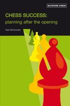Couverture du livre « Chess Success: Planning After the Opening » de Neil Mcdonald aux éditions Pavilion Books Company Limited