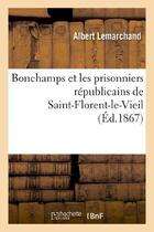 Couverture du livre « Bonchamps et les prisonniers republicains de saint-florent-le-vieil » de Lemarchand Albert aux éditions Hachette Bnf