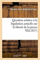 Couverture du livre « Question relative a la legislation actuelle sur la liberte de la presse » de Pavie aux éditions Hachette Bnf