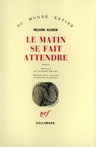 Couverture du livre « Le matin se fait attendre » de Algren/Wright aux éditions Gallimard