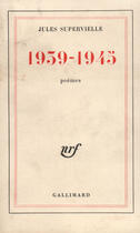 Couverture du livre « 1939-1945, poemes » de Jules Supervielle aux éditions Gallimard (patrimoine Numerise)