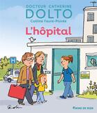 Couverture du livre « L'hôpital » de Catherine Dolto et Colline Faure-Poiree aux éditions Gallimard Jeunesse Giboulees