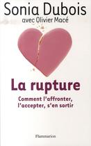 Couverture du livre « La rupture ; comment l'affronter, l'accepter, s'en sortir » de Sonia Dubois aux éditions Flammarion