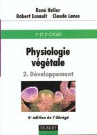 Couverture du livre « Physiologie vegetale t.2 ; developpement » de Claude Lance et Rene Heller et Robert Esnault aux éditions Dunod